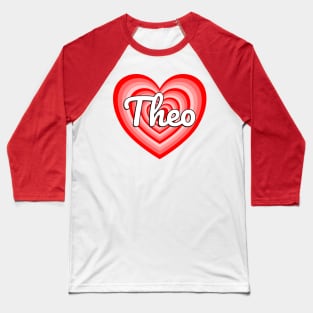 I Love Theo Heart Theo Name Funny Theo Baseball T-Shirt